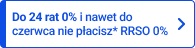Do 24 rat 0% i nawet do czerwca nie płacisz* RRSO 0%