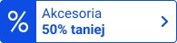 Akcesoria 50% taniej