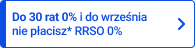 Do 30 rat 0% i do września nie płacisz* RRSO 0%