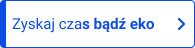 Zyskaj czas bądź eko