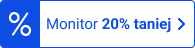 Monitor 20% taniej